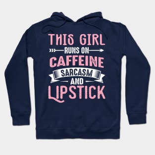 I Run On Caffeine Sarcasm And Lipstick Hoodie